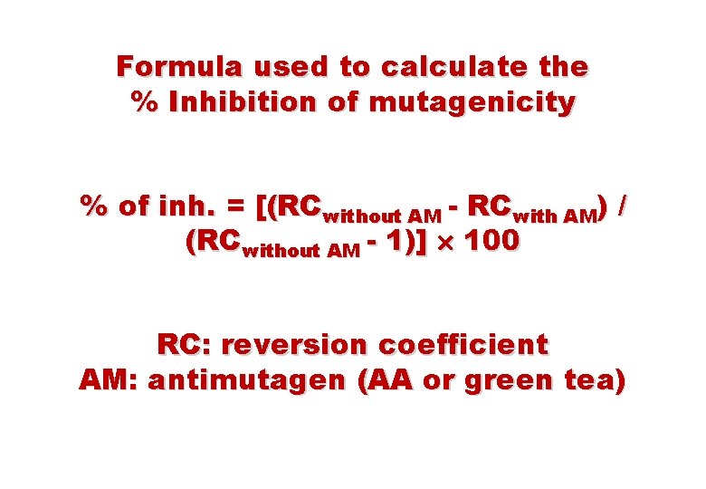 Formula used to calculate the % Inhibition of mutagenicity % of inh. = [(RCwithout