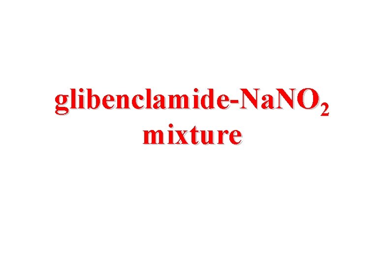 glibenclamide-Na. NO 2 mixture 