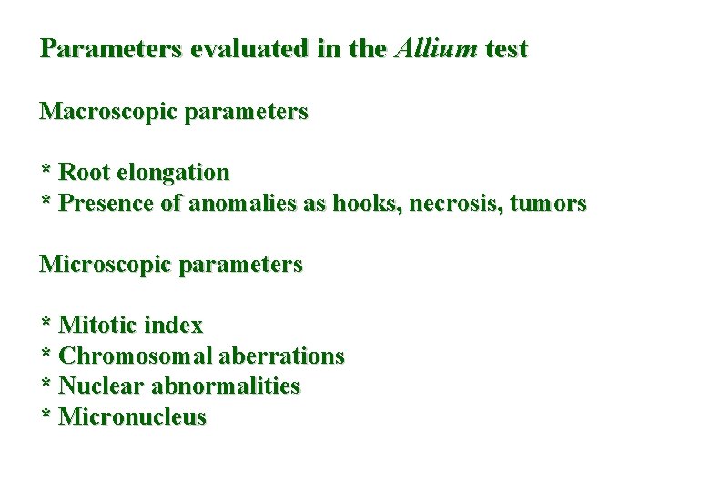 Parameters evaluated in the Allium test Macroscopic parameters * Root elongation * Presence of