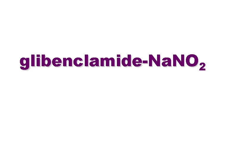 glibenclamide-Na. NO 2 