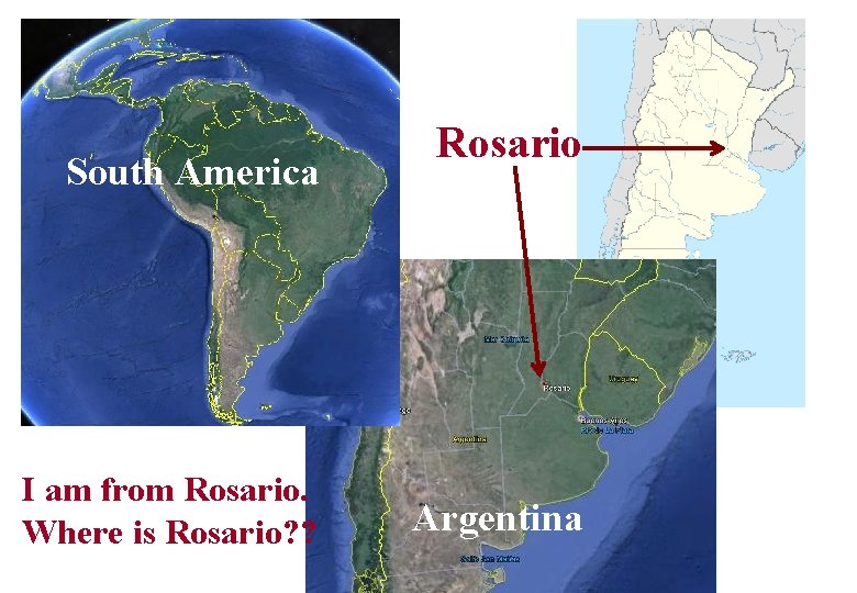 South America I am from Rosario. Where is Rosario? ? Rosario Argentina 