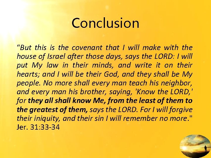 Conclusion “But this is the covenant that I will make with the house of