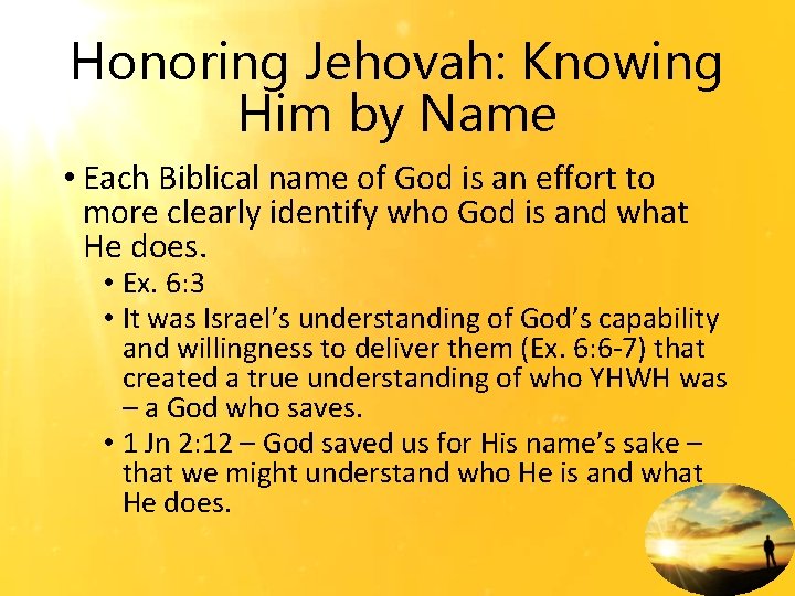 Honoring Jehovah: Knowing Him by Name • Each Biblical name of God is an