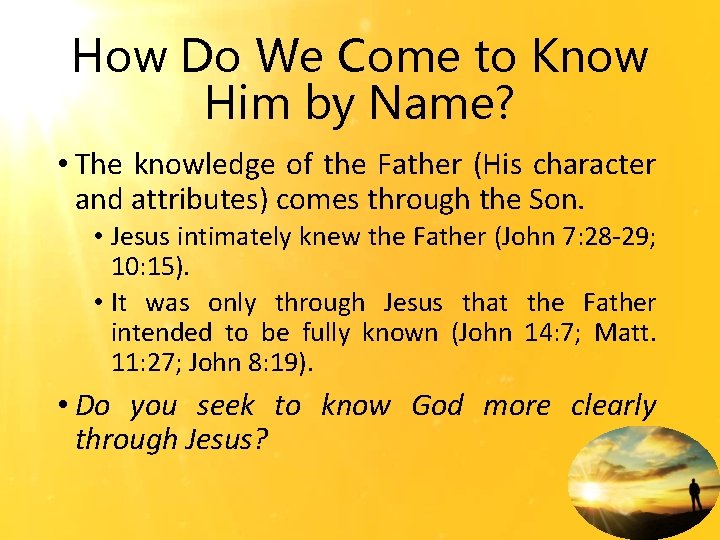 How Do We Come to Know Him by Name? • The knowledge of the