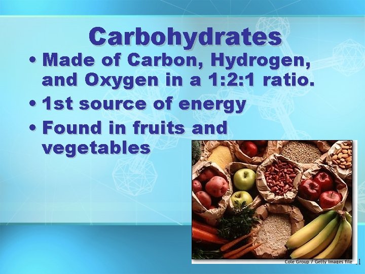 Carbohydrates • Made of Carbon, Hydrogen, and Oxygen in a 1: 2: 1 ratio. Carbohydrates • Made of Carbon, Hydrogen, and Oxygen in a 1: 2: 1 ratio.