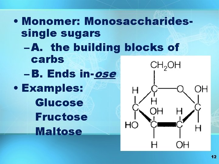 • Monomer: Monosaccharidessingle sugars – A. the building blocks of carbs – B. • Monomer: Monosaccharidessingle sugars – A. the building blocks of carbs – B.