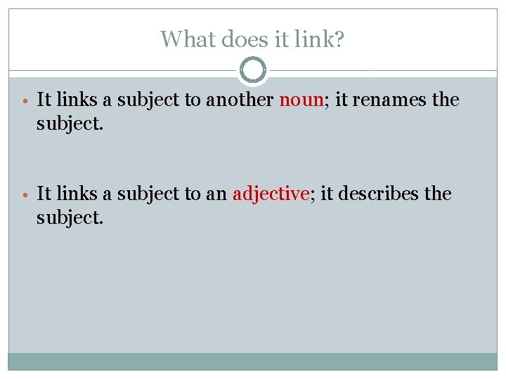 What does it link? • It links a subject to another noun; it renames