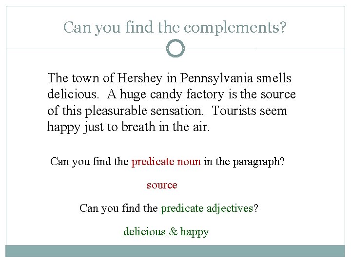 Can you find the complements? The town of Hershey in Pennsylvania smells delicious. A