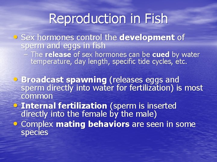 Reproduction in Fish • Sex hormones control the development of sperm and eggs in Reproduction in Fish • Sex hormones control the development of sperm and eggs in