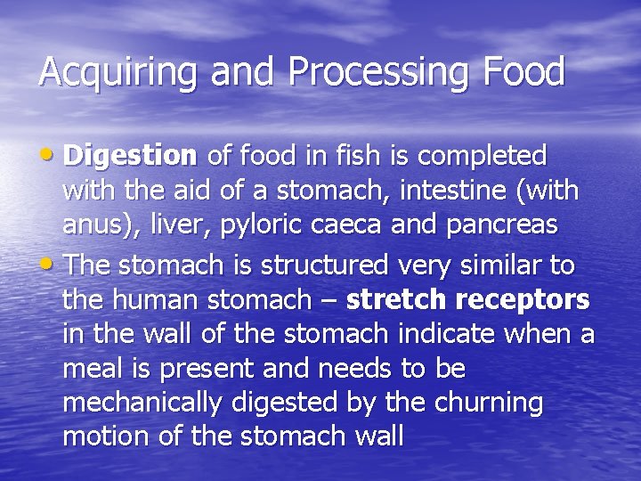 Acquiring and Processing Food • Digestion of food in fish is completed with the Acquiring and Processing Food • Digestion of food in fish is completed with the