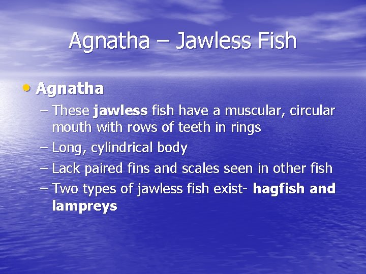 Agnatha – Jawless Fish • Agnatha – These jawless fish have a muscular, circular Agnatha – Jawless Fish • Agnatha – These jawless fish have a muscular, circular