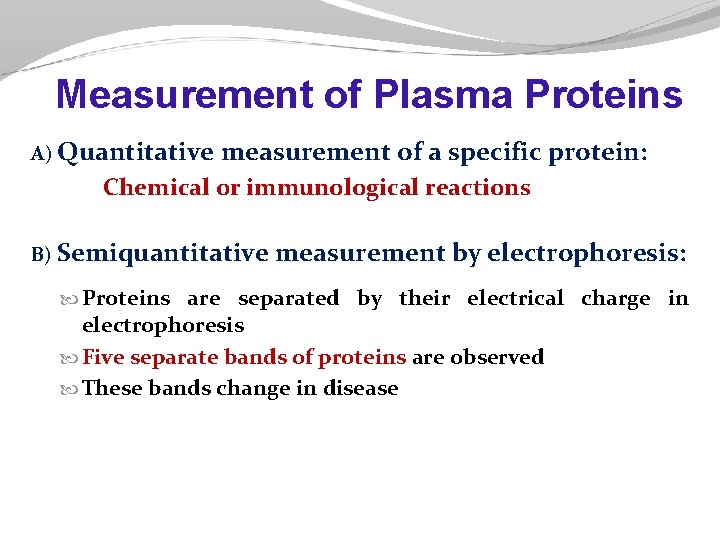 Measurement of Plasma Proteins A) Quantitative measurement of a specific protein: Chemical or immunological Measurement of Plasma Proteins A) Quantitative measurement of a specific protein: Chemical or immunological