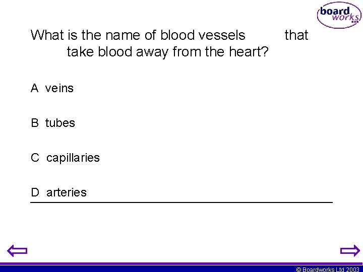 What is the name of blood vessels take blood away from the heart? that