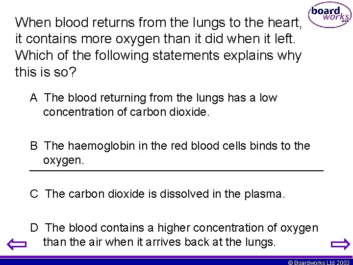 When blood returns from the lungs to the heart, it contains more oxygen than