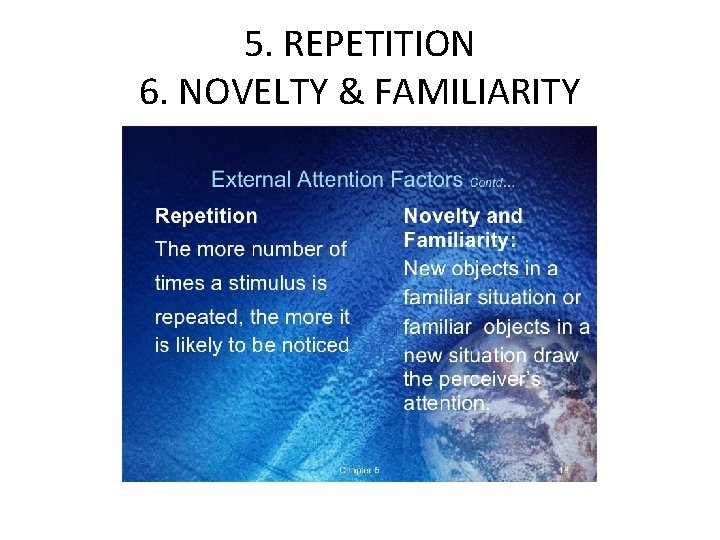 5. REPETITION 6. NOVELTY & FAMILIARITY 