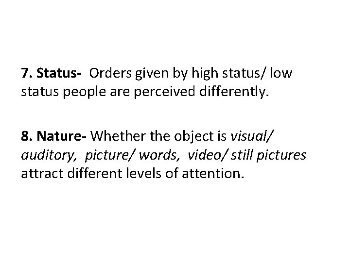 7. Status- Orders given by high status/ low status people are perceived differently. 8.