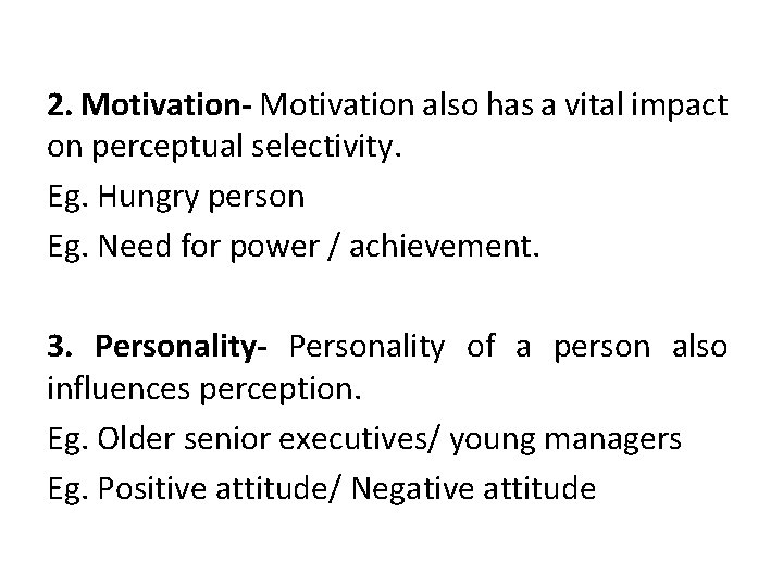 2. Motivation- Motivation also has a vital impact on perceptual selectivity. Eg. Hungry person