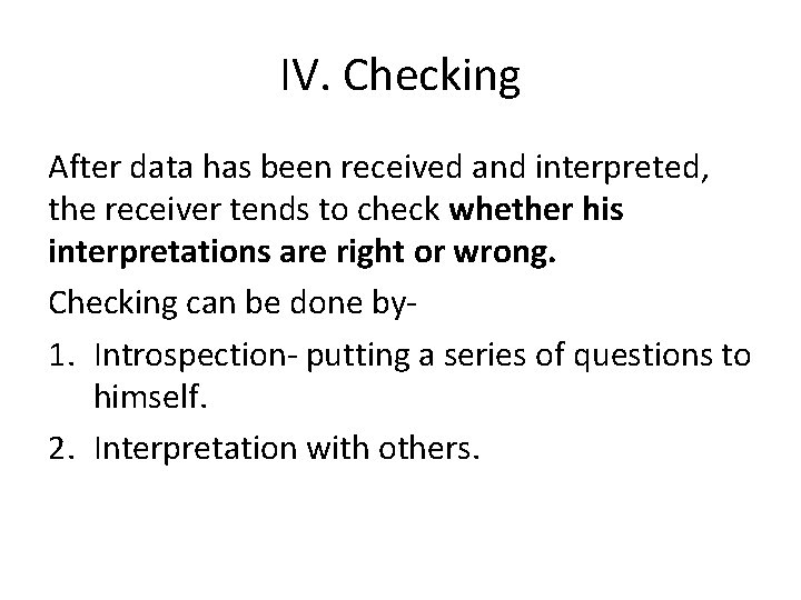 IV. Checking After data has been received and interpreted, the receiver tends to check