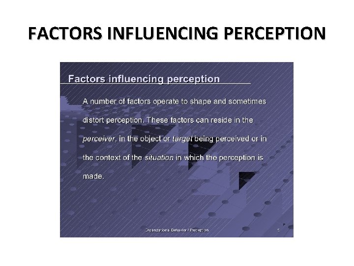 FACTORS INFLUENCING PERCEPTION FACTORS INFLUENCING PERCEPTION