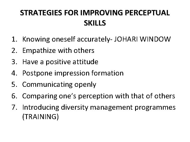 STRATEGIES FOR IMPROVING PERCEPTUAL SKILLS 1. 2. 3. 4. 5. 6. 7. Knowing oneself STRATEGIES FOR IMPROVING PERCEPTUAL SKILLS 1. 2. 3. 4. 5. 6. 7. Knowing oneself