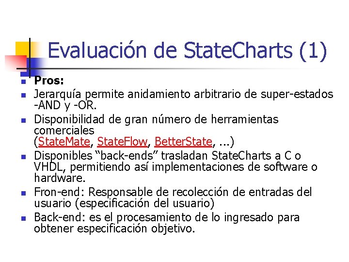 Evaluación de State. Charts (1) n n n Pros: Jerarquía permite anidamiento arbitrario de