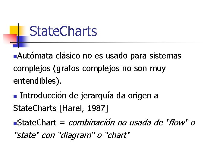 State. Charts Autómata clásico no es usado para sistemas complejos (grafos complejos no son