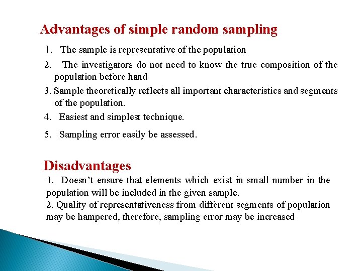 Advantages of simple random sampling 1. The sample is representative of the population 2.