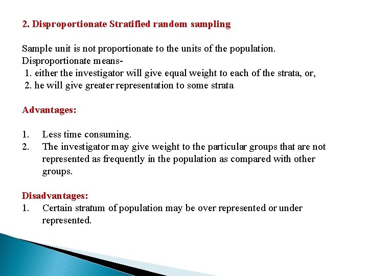 2. Disproportionate Stratified random sampling Sample unit is not proportionate to the units of