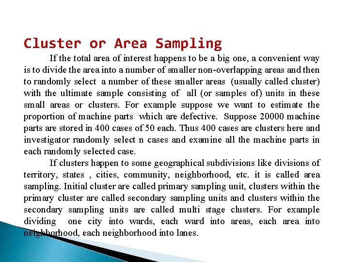 Cluster or Area Sampling If the total area of interest happens to be a