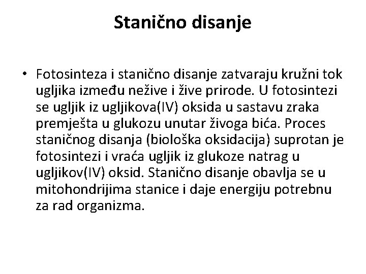 Stanično disanje • Fotosinteza i stanično disanje zatvaraju kružni tok ugljika između nežive i