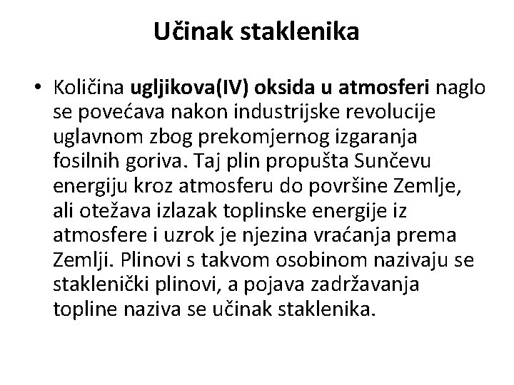 Učinak staklenika • Količina ugljikova(IV) oksida u atmosferi naglo se povećava nakon industrijske revolucije