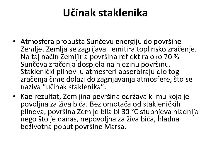 Učinak staklenika • Atmosfera propušta Sunčevu energiju do površine Zemlje. Zemlja se zagrijava i