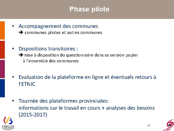 Phase pilote • Accompagnement des communes pilotes et autres communes • Dispositions transitoires :