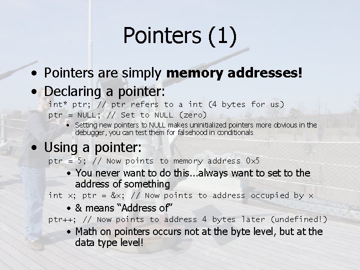 Pointers (1) • Pointers are simply memory addresses! • Declaring a pointer: int* ptr;