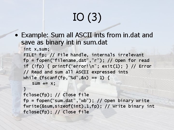 IO (3) • Example: Sum all ASCII ints from in. dat and save as