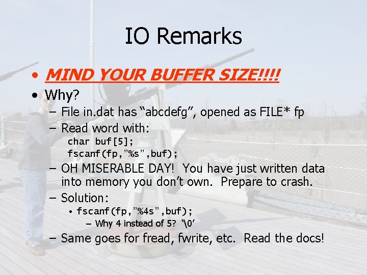 IO Remarks • MIND YOUR BUFFER SIZE!!!! • Why? – File in. dat has
