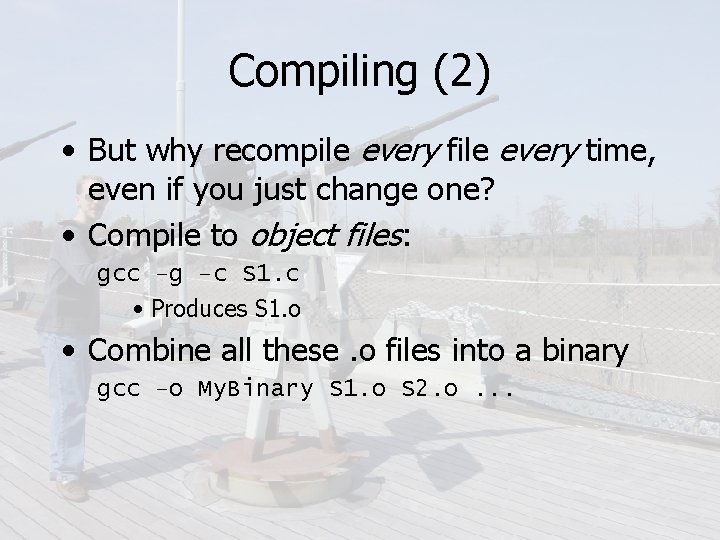 Compiling (2) • But why recompile every file every time, even if you just