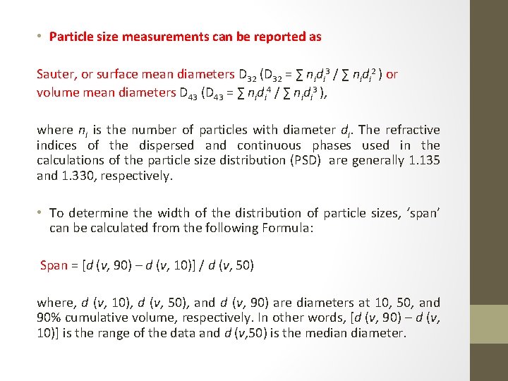 • Particle size measurements can be reported as Sauter, or surface mean diameters • Particle size measurements can be reported as Sauter, or surface mean diameters