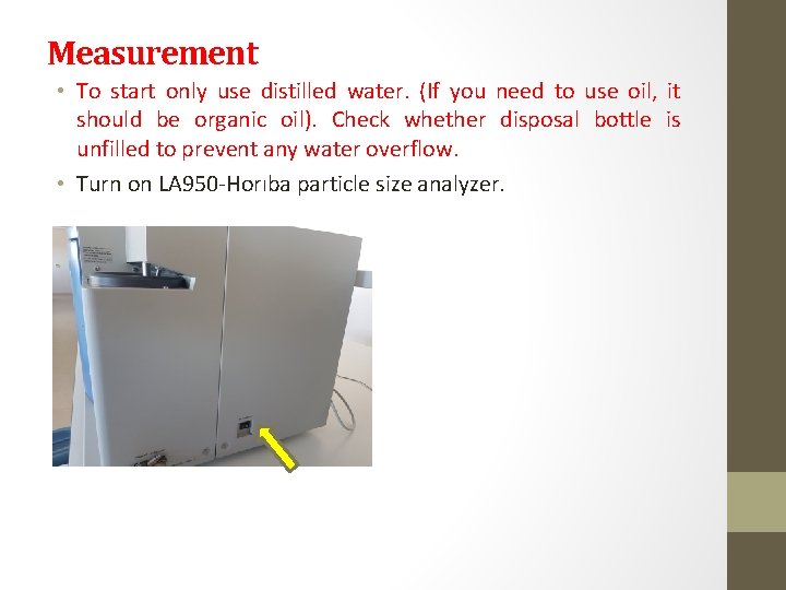 Measurement • To start only use distilled water. (If you need to use oil,