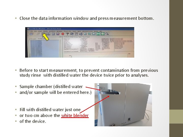  • Close the data information window and press measurement bottom. • Before to