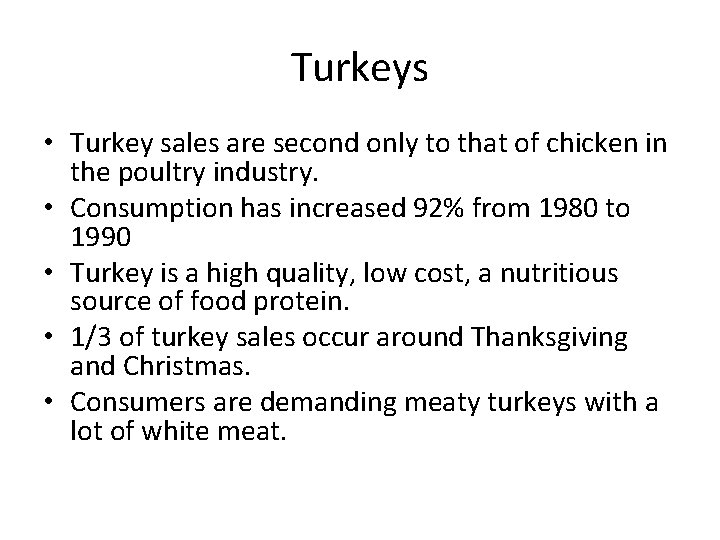 Turkeys • Turkey sales are second only to that of chicken in the poultry