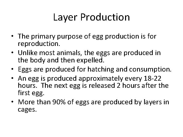 Layer Production • The primary purpose of egg production is for reproduction. • Unlike