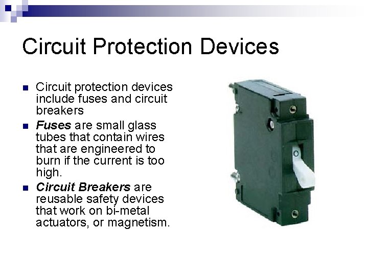 Circuit Protection Devices n n n Circuit protection devices include fuses and circuit breakers