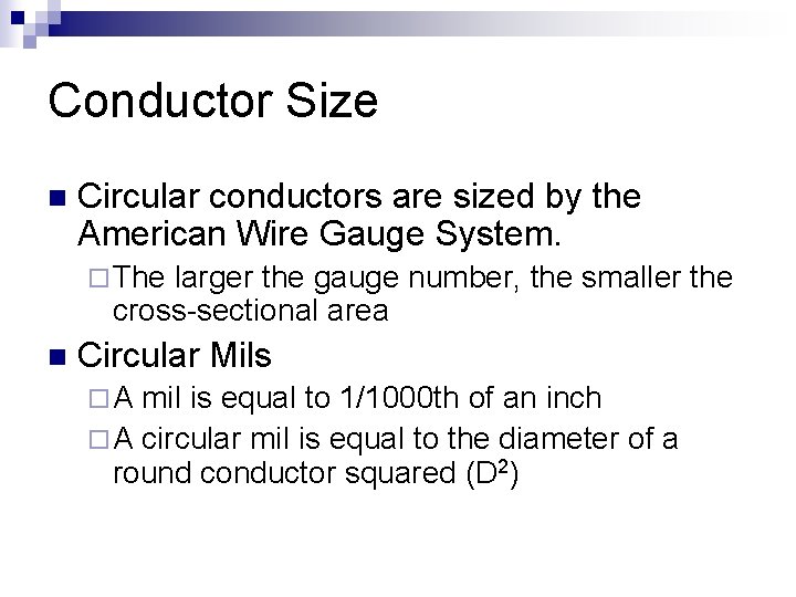 Conductor Size n Circular conductors are sized by the American Wire Gauge System. ¨