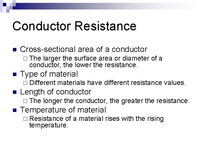 Conductor Resistance n Cross-sectional area of a conductor ¨ The larger the surface area