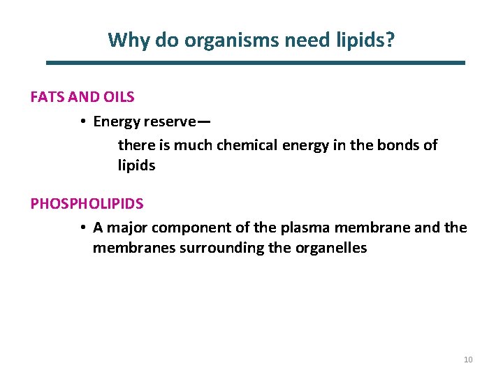 Why do organisms need lipids? FATS AND OILS • Energy reserve— there is much