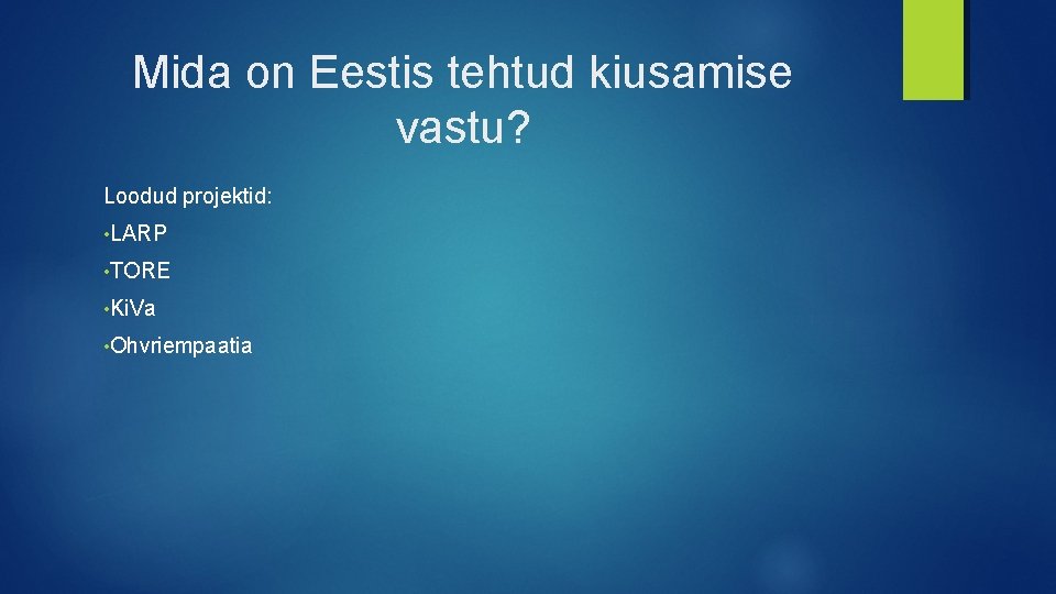 Mida on Eestis tehtud kiusamise vastu? Loodud projektid: • LARP • TORE • Ki.