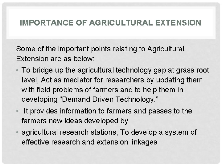 IMPORTANCE OF AGRICULTURAL EXTENSION Some of the important points relating to Agricultural Extension are