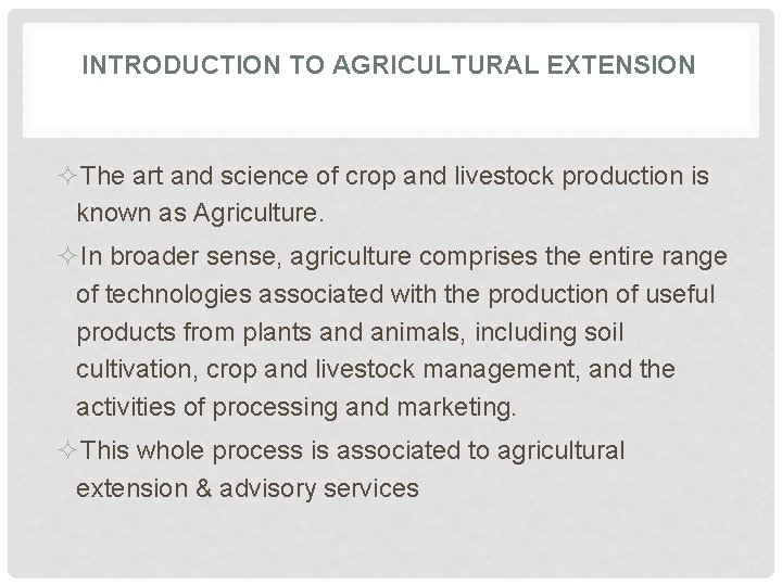 INTRODUCTION TO AGRICULTURAL EXTENSION ²The art and science of crop and livestock production is