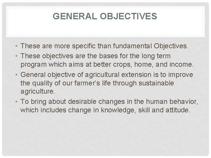 GENERAL OBJECTIVES • These are more specific than fundamental Objectives. • These objectives are